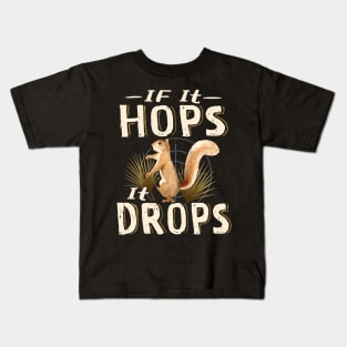 Squirrel hunting If It Hops It Drops Kids T-Shirt